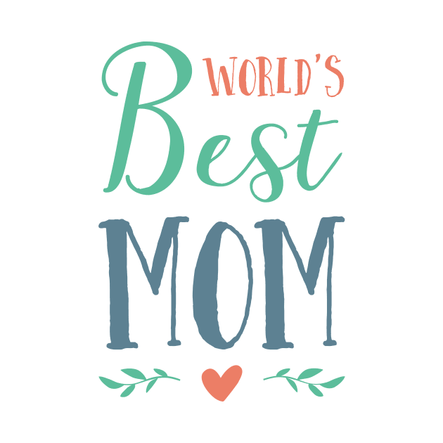 World's Best Mom - Mother's Day Gift by Love2Dance