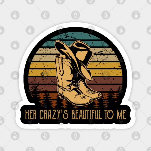 Her Crazy's Beautiful To Me Cowboy Boot Hat Western Magnet by Monster Gaming