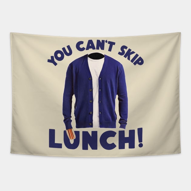 YOU CAN'T SKIP LUNCH! Tapestry by darklordpug