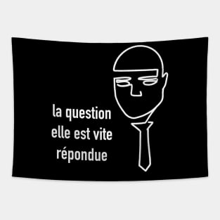 La question elle est vite répondue / Fumisteries Tapestry