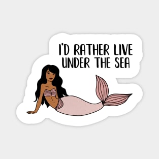 Black Mermaid, I'd rather live under the Sea Magnet