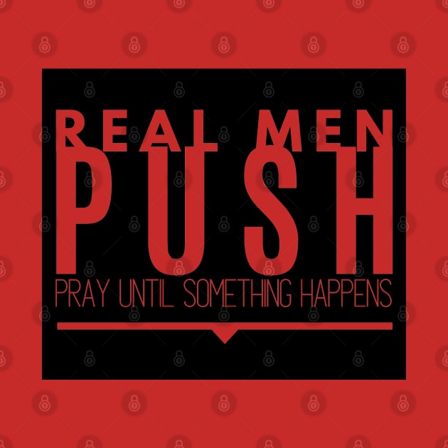 Real Men Push by Push Concepts