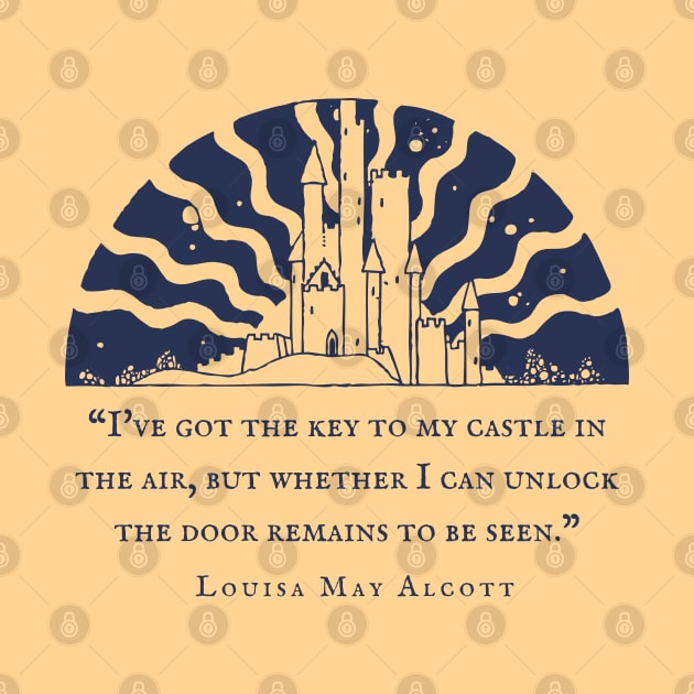 Louisa May Alcott quote: I've got the key to my castle in the air, but whether I can unlock the door remains to be seen. by artbleed