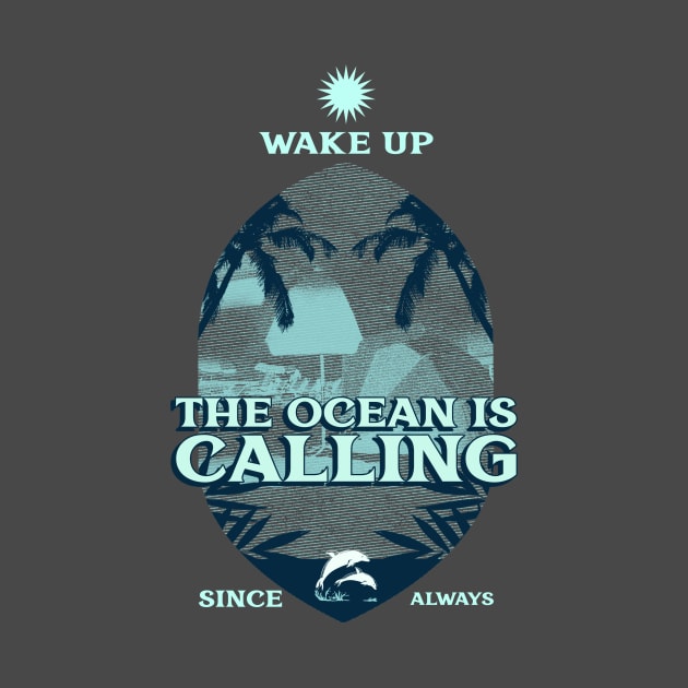 Wake Up, The Ocean is Calling by Irie Adventures