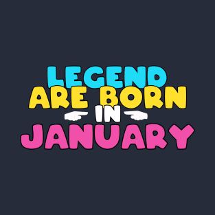 Legend are born in january T-Shirt