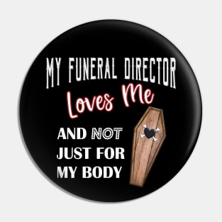 My Funeral Director Loves Me Funny Mortuary Humor Pin