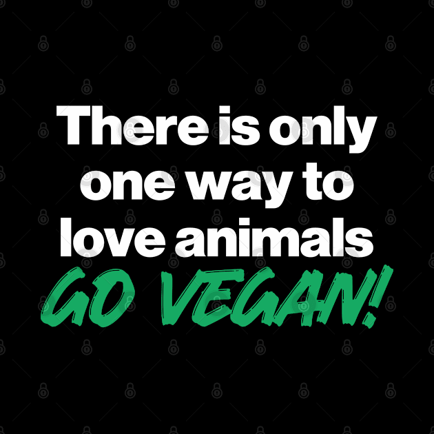 there is only one way to love animals, go vegan! by abstractsmile