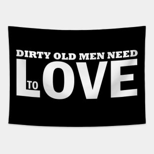 Dirty old men need love too Tapestry