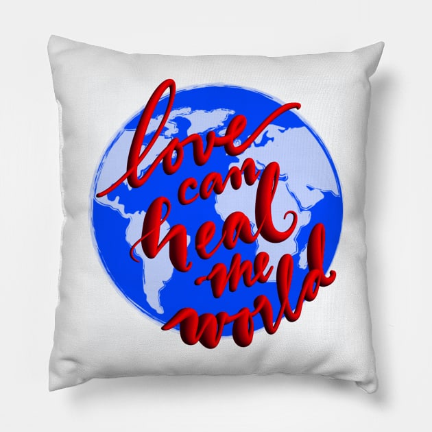 Love can Heal the World Pillow by Sister of Jared