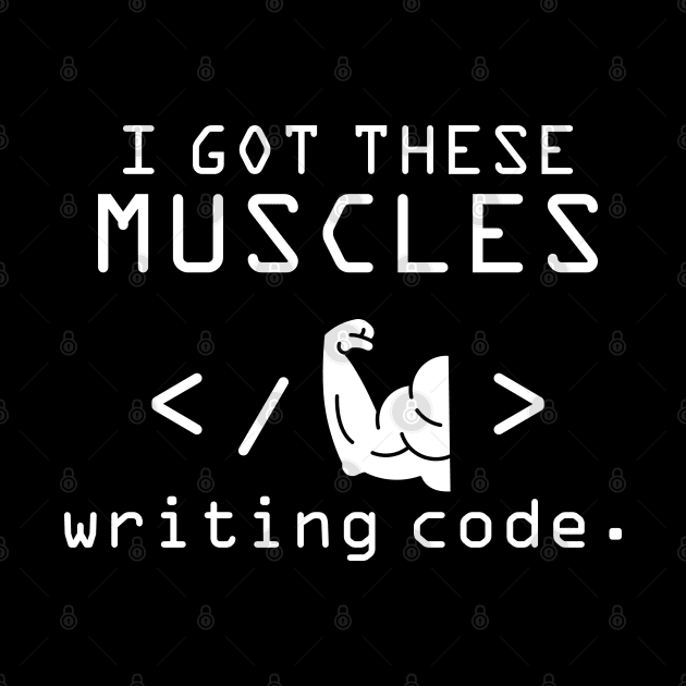 I Got These Muscles Writing Code by Leider Causey