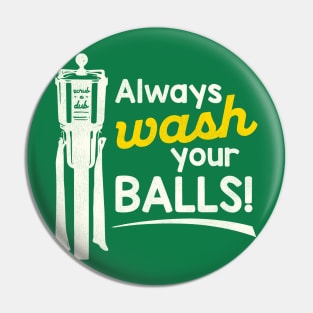 Always Wash Your Balls Pin