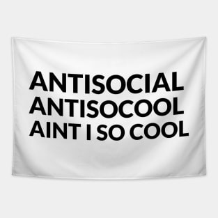 ANTISOCIAL - ANTISOCOOL - AINT I SO COOL Tapestry