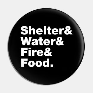 Survival (Shelter & Water & Fire & Food.) Pin