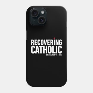Recovering Catholic Phone Case
