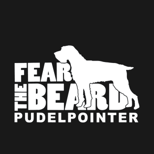 Fear the Beard - Pudelpointer Hunting Dog T-Shirt