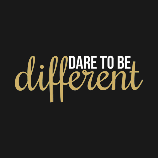 Dare to Be Different T-Shirt