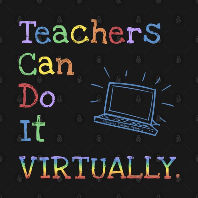 Teachers Can Do It Virtually by Dibble Dabble Designs