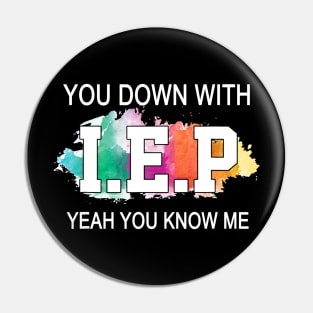 Sped Teacher Shirt You Down With I.E.P Yeah You Know Me Pin