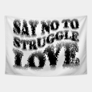 Say No to Struggle Love Tapestry