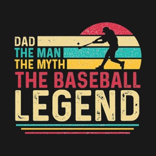 Dad The Man The Myth The Baseball Legend T-Shirt