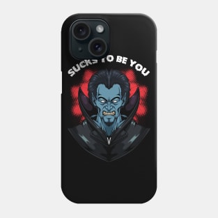 Sucks To Be You - Funny Vampire Dracula Pun Phone Case