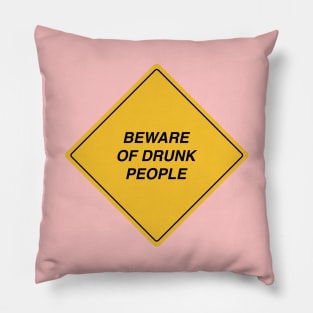 Beware of drunk people yellow road sign Pillow