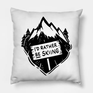 I´d rather be skiing - Funny Winter and Skiing Gifts Pillow