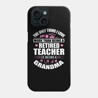 Retired Teacher Grandma Phone Case