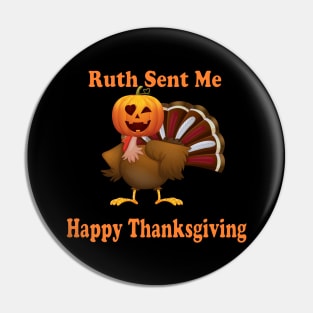 ruth sent me to say happy thanksgivings & halloween funny gift for men and women Pin