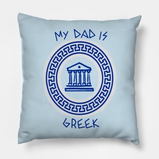 My Dad is Greek Pillow