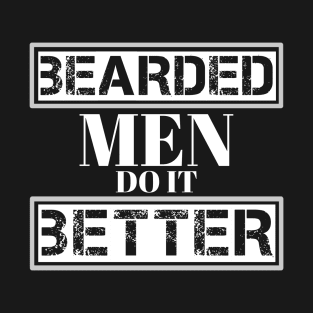 BEARDED MEN DO IT BETTER T-Shirt