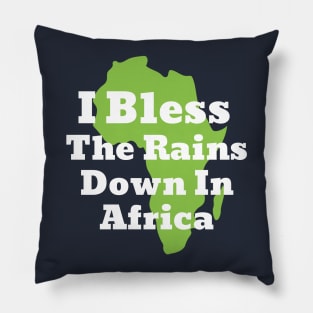 I Bless The Rains down in Africa Pillow