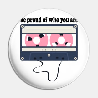 be proud of who you are Pin