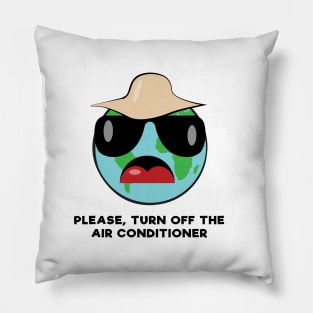 Please, Turn Off the Air Conditioner - Funny Earth Activist Character Pillow