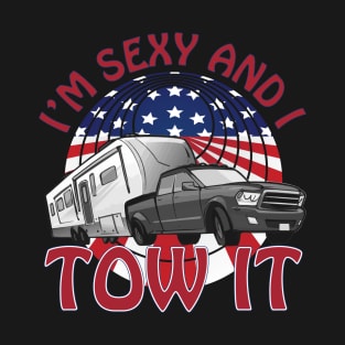 I'm Sexy and I Tow It 5th wheel USA Flag Sunset camping T-Shirt