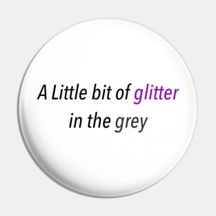 A little bit of glitter in the grey Pin