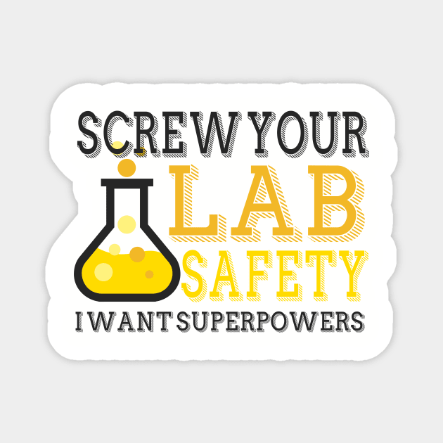 Screw You Lab Safety. I Want Super Powers. Magnet by VintageArtwork