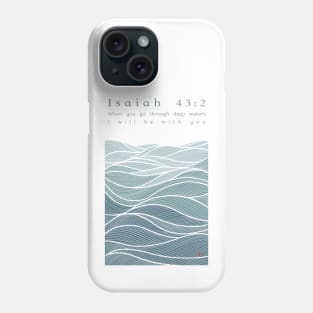 Isaiah 43:2 - I Will Be With You Phone Case