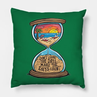 enjoy days - Don't count the days make the days count - Quote Pillow