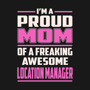 Proud MOM Location Manager T-Shirt