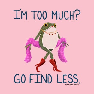 Go Find Less Frogson the Frog T-Shirt