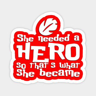 She Needed a Hero (Island Girl Version) Magnet