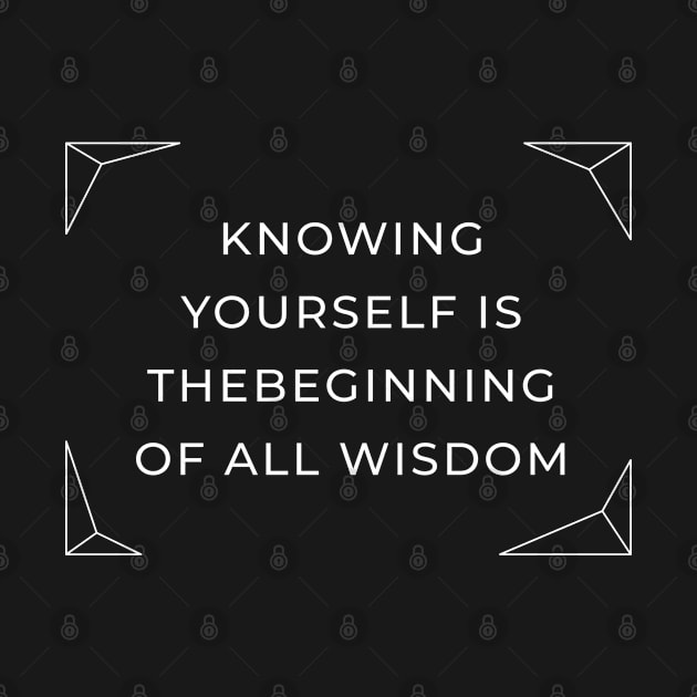 Knowing yourself is the beginning of all wisdom - inspirational quote by SeverV