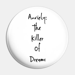 Anxiety: The Killer Of Dreams Pin