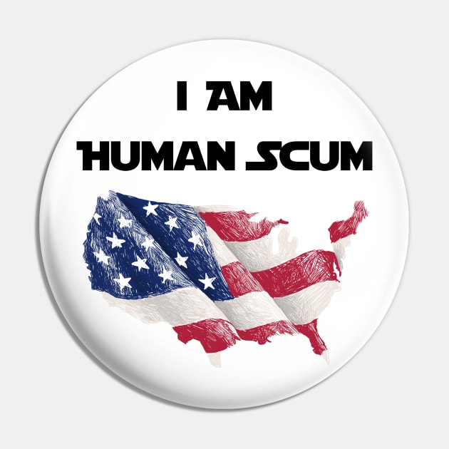 I Am Human Scum Anti Trump Pin by Trendy_Designs