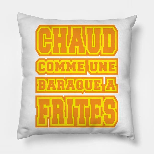 Chaud comme une baraque a frites Pillow by Extracom