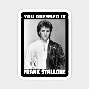 You Guessed it......Frank Stallone Magnet