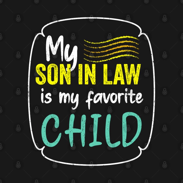 My son in law is my favorite child for mother in law by PositiveMindTee