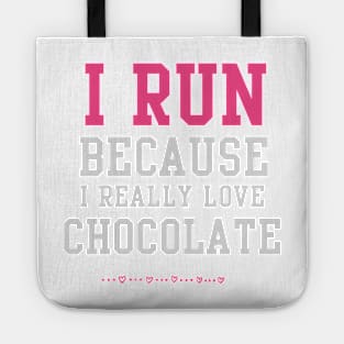 I Run Because I Love Chocolate Funny Running Exercise Shirt Tote