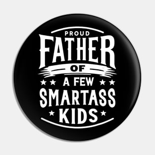 Father's Day Proud Father Of A Few Smartass Kids Pin